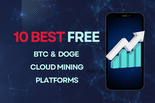 Top 10 Free BTC and DOGE Cloud Mining Platforms for Beginners in 2025