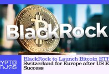 Blackrock to launch Bitcoin ETP in Switzerland to Europe after ETF success in the United States - Cryptoninjas