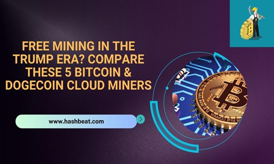 Free mining in the Trump era? Compare the five cloud miners of Bitcoin & Dogcoin
